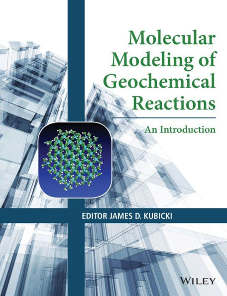 Molecular Modeling of Geochemical Reactions: An Introduction / Edition 1