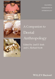 Title: A Companion to Dental Anthropology, Author: Joel D. Irish