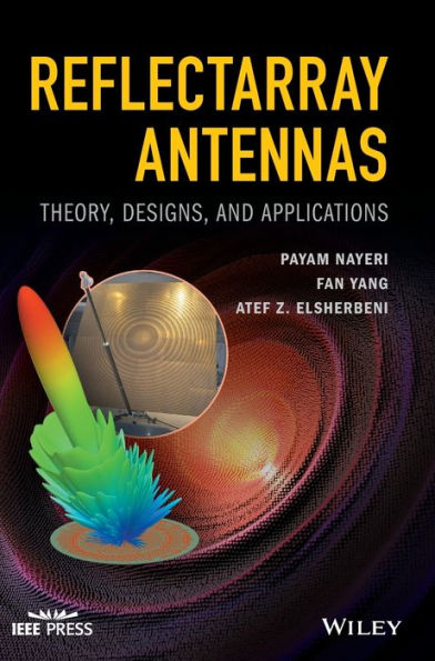 Reflectarray Antennas: Theory, Designs, and Applications / Edition 1