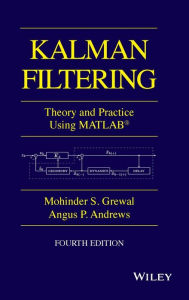 Title: Kalman Filtering: Theory and Practice with MATLAB / Edition 4, Author: Mohinder S. Grewal