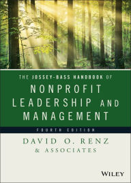 Title: The Jossey-Bass Handbook of Nonprofit Leadership and Management / Edition 4, Author: David O. Renz
