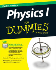 Title: Physics I Practice Problems For Dummies (+ Free Online Practice), Author: The Experts at Dummies