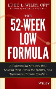 Title: The 52-Week Low Formula: A Proven Approach that Beats the Market and Human Biases, Author: Luke L. Wiley