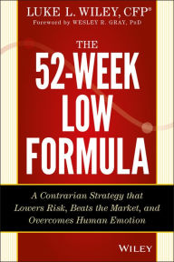 Title: The 52-Week Low Formula: A Contrarian Strategy that Lowers Risk, Beats the Market, and Overcomes Human Emotion, Author: Luke L. Wiley