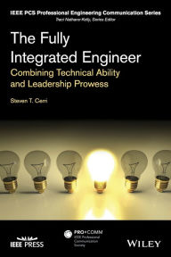 Title: The Fully Integrated Engineer: Combining Technical Ability and Leadership Prowess / Edition 1, Author: Steven T. Cerri