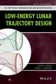 Title: Low-Energy Lunar Trajectory Design, Author: Jeffrey S. Parker