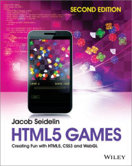 Title: HTML5 Games: Creating Fun with HTML5, CSS3 and WebGL, Author: Jacob Seidelin