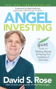 Title: Angel Investing: The Gust Guide to Making Money and Having Fun Investing in Startups / Edition 1, Author: David S. Rose