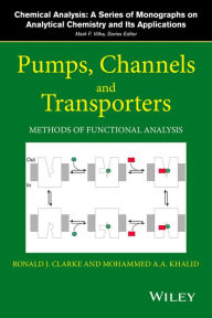 Title: Pumps, Channels and Transporters: Methods of Functional Analysis / Edition 1, Author: Ronald J. Clarke