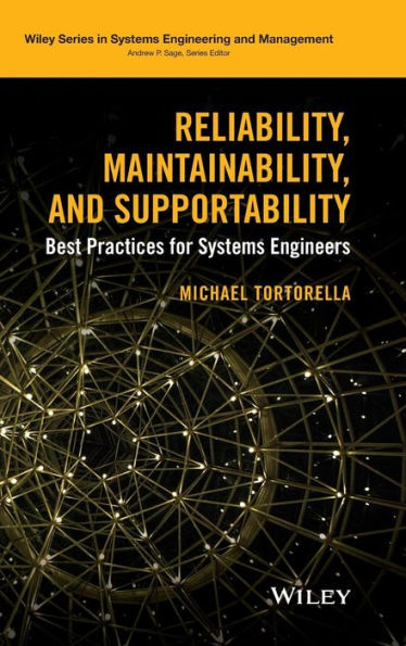 Reliability, Maintainability, and Supportability: Best Practices for Systems Engineers / Edition 1