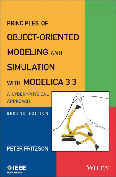 Principles of Object-Oriented Modeling and Simulation with Modelica 3.3: A Cyber-Physical Approach