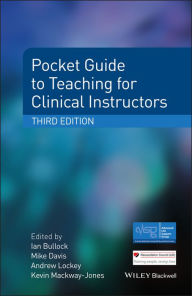 Title: Pocket Guide to Teaching for Clinical Instructors / Edition 3, Author: Ian Bullock