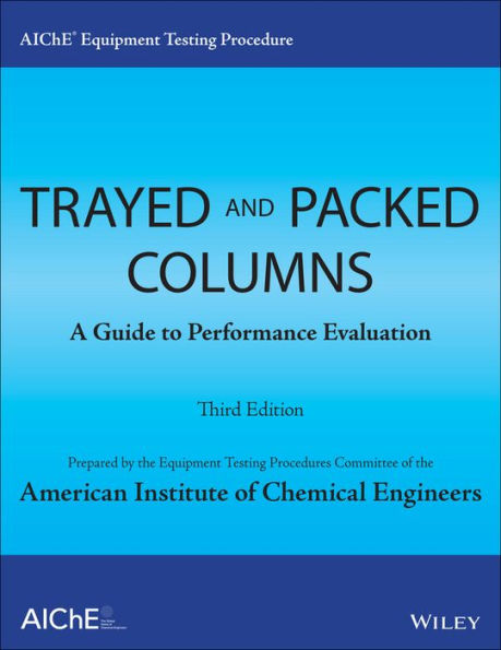 AIChE Equipment Testing Procedure - Trayed and Packed Columns: A Guide to Performance Evaluation