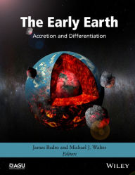 Title: The Early Earth: Accretion and Differentiation, Author: James Badro