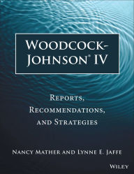 Title: Woodcock-Johnson IV: Reports, Recommendations, and Strategies, Author: Nancy Mather