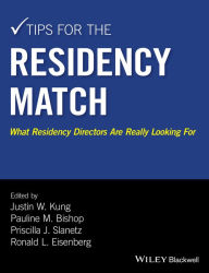 Title: Tips for the Residency Match: What Residency Directors Are Really Looking For / Edition 1, Author: Justin W. Kung