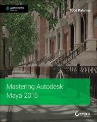 Title: Mastering Autodesk Maya 2015: Autodesk Official Press, Author: Todd Palamar