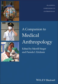 Title: A Companion to Medical Anthropology / Edition 1, Author: Merrill Singer