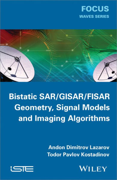 Bistatic SAR / GISAR / FISAR Geometry, Signal Models and Imaging Algorithms