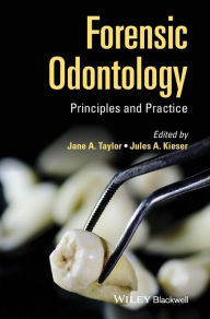 Title: Forensic Odontology: Principles and Practice / Edition 1, Author: Jane Taylor
