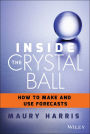 Inside the Crystal Ball: How to Make and Use Forecasts