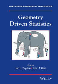 Title: Geometry Driven Statistics / Edition 1, Author: Ian L. Dryden