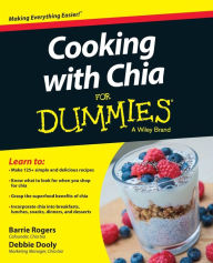 Title: Cooking with Chia For Dummies, Author: Barrie Rogers