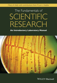 Title: The Fundamentals of Scientific Research: An Introductory Laboratory Manual, Author: Marcy A. Kelly