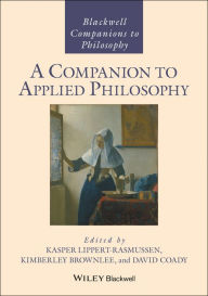 Title: A Companion to Applied Philosophy, Author: Kasper Lippert-Rasmussen