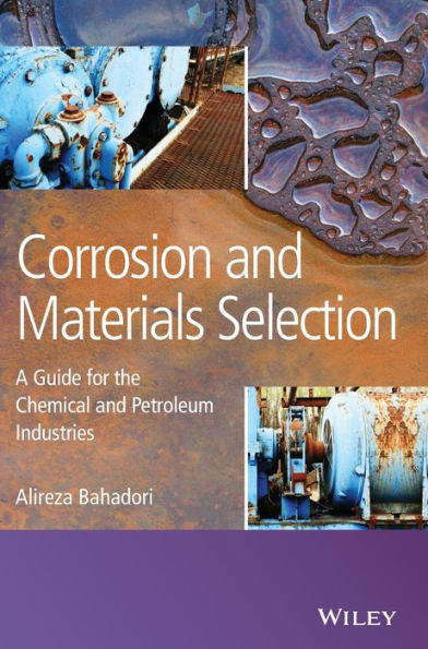 Corrosion and Materials Selection: A Guide for the Chemical and Petroleum Industries / Edition 1