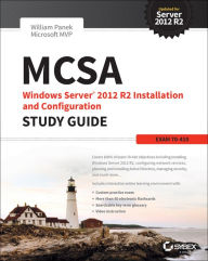 Title: MCSA Windows Server 2012 R2 Installation and Configuration Study Guide: Exam 70-410, Author: William Panek