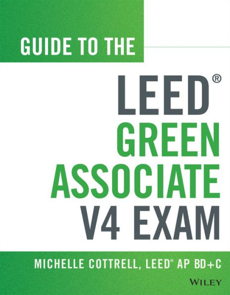 Guide to the LEED Green Associate V4 Exam / Edition 2