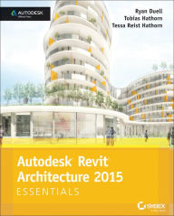 Title: Autodesk Revit Architecture 2015 Essentials: Autodesk Official Press / Edition 1, Author: Ryan Duell