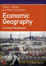 Title: Economic Geography: A Critical Introduction, Author: Trevor J. Barnes