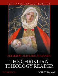 Title: The Christian Theology Reader / Edition 5, Author: Alister E. McGrath