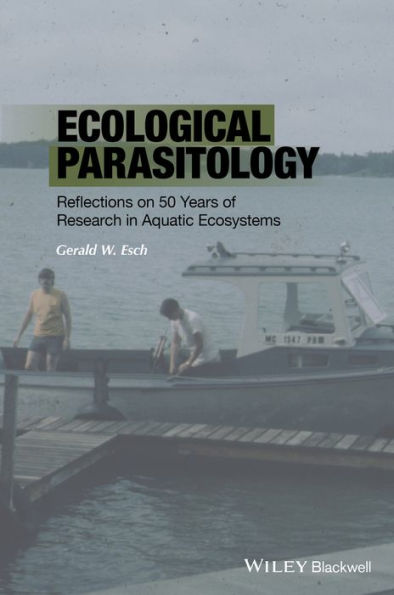 Ecological Parasitology: Reflections on 50 Years of Research in Aquatic Ecosystems / Edition 1