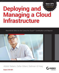 Title: Deploying and Managing a Cloud Infrastructure: Real-World Skills for the CompTIA Cloud+ Certification and Beyond: Exam CV0-001, Author: Abdul Salam