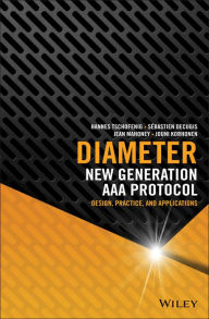 Title: Diameter: New Generation AAA Protocol - Design, Practice, and Applications / Edition 1, Author: Hannes Tschofenig