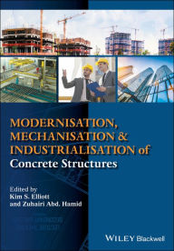 Title: Modernisation, Mechanisation and Industrialisation of Concrete Structures, Author: Kim S. Elliott