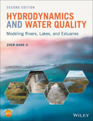 Title: Hydrodynamics and Water Quality: Modeling Rivers, Lakes, and Estuaries / Edition 2, Author: Zhen-Gang Ji
