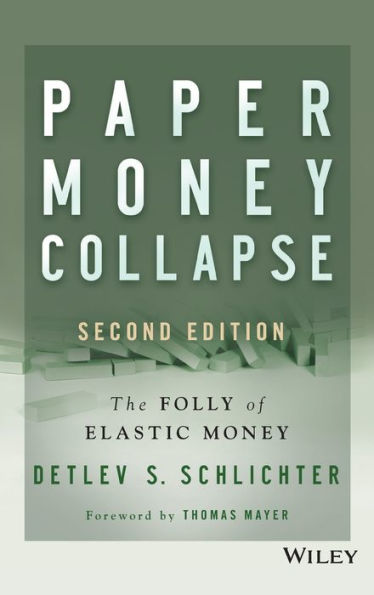 Paper Money Collapse: The Folly of Elastic Money / Edition 2