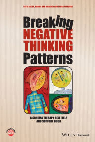 Title: Breaking Negative Thinking Patterns: A Schema Therapy Self-Help and Support Book / Edition 1, Author: Gitta Jacob