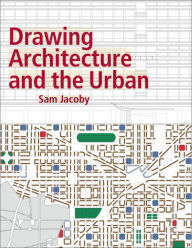 Title: Drawing Architecture and the Urban, Author: Sam Jacoby