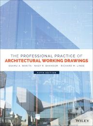 Title: The Professional Practice of Architectural Working Drawings / Edition 5, Author: Osamu A. Wakita