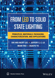 Title: From LED to Solid State Lighting: Principles, Materials, Packaging, Characterization, and Applications, Author: S. W. Ricky Lee