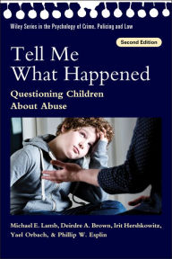 Title: Tell Me What Happened: Questioning Children About Abuse, Author: Michael E. Lamb