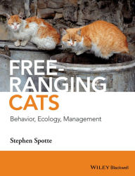 Title: Free-ranging Cats: Behavior, Ecology, Management / Edition 1, Author: Stephen Spotte