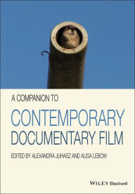 Title: A Companion to Contemporary Documentary Film, Author: Alexandra Juhasz