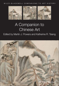 Title: A Companion to Chinese Art, Author: Martin J. Powers