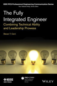 Title: The Fully Integrated Engineer: Combining Technical Ability and Leadership Prowess, Author: Steven T. Cerri